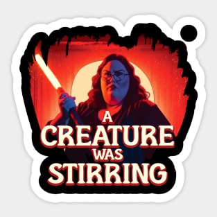 A CREATURE WAS STIRRING Sticker